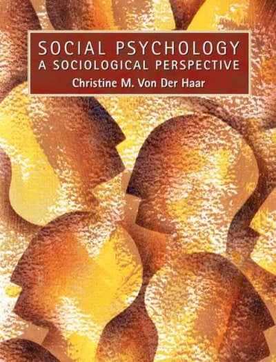 social psychology a sociological perspective 1st edition christine m von der haar 0130809837, 9780130809834