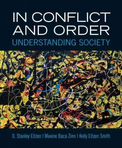 in conflict and order understanding society 13th edition d stanley eitzen, maxine baca zinn, kelly eitzen