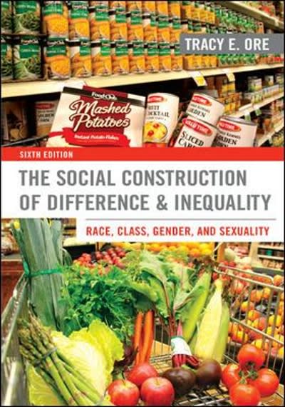 the social construction of difference and inequality race, class, gender, and sexuality 6th edition tracy ore