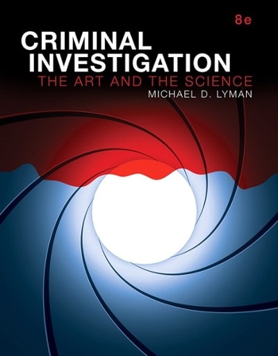 criminal investigation the art and the science 8th edition michael d lyman 0134115279, 9780134115276