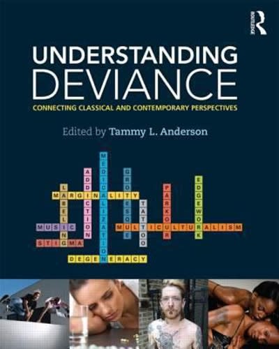 understanding deviance connecting classical and contemporary perspectives 1st edition tammy l anderson