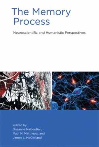 the memory process neuroscientific and humanistic perspectives 1st edition yadin dudai, alcino silva, jean
