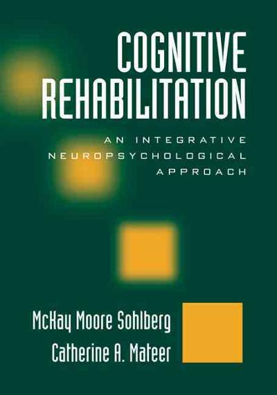 cognitive rehabilitation an integrative neuropsychological approach 2nd edition mckay moore sohlberg,