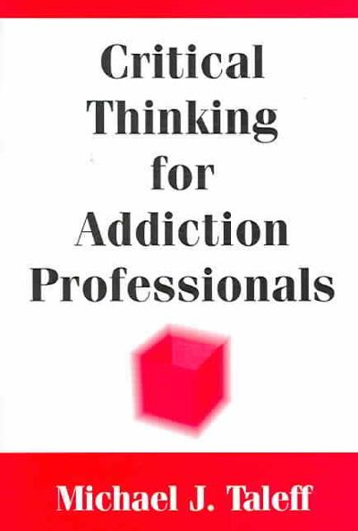 critical thinking for addiction professionals 1st edition michael j taleff 0826118240, 9780826118240