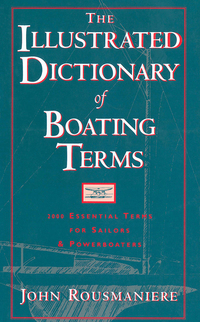 the illustrated dictionary of boating terms 2000 essential terms for sailors and powerboaters 1st edition