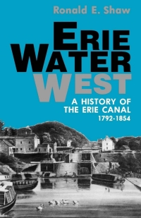 erie water west a history of erie canal 1792-1854 1st edition ronald e. shaw 0813117119,0813143470
