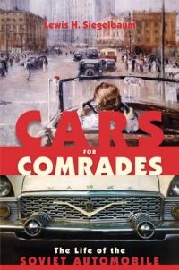 cars for comrades the life of the soviet automobile 1st edition lewis h. siegelbaum 0801446384,0801461006
