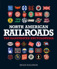 north american railroads the illustrated encyclopedia 1st edition brian solomon 0760341176,1610585682