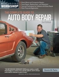 the complete guide to auto body repair 2nd edition dennis w. parks 0760349452,1627888152