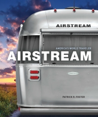 americas world traveler airstream 1st edition patrick r. foster 0760349991,0760351058