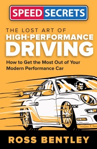 the lost art of high performance driving how to get the most out of your modern performance car 1st edition