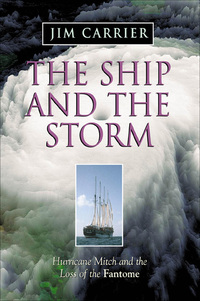 the ship and the storm hurricane mitch and the loss of the fantome 1st edition jim carrier