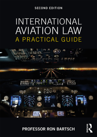 international aviation law a practical guide 2nd edition ron bartsch 1138559210,1351363956