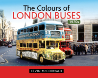 the colours of london buses 1970s 1st edition kevin mccormack 1473837774,1473868017