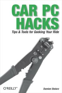 car pc hacks tips and tools for geeking your ride 1st edition damien stolarz 0596008716,0596553129