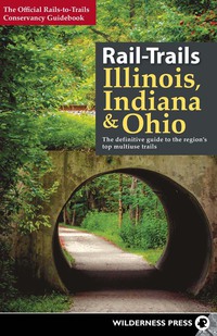 rail trails illinois indiana and ohio 1st edition rails-to-trails conservancy 0899978487,0899978495