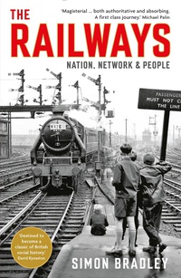 the railways nation network and people 1st edition simon bradley 1846682134,1847653529