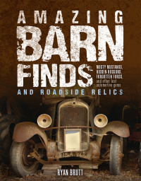 amazing barn finds and roadside relics 1st edition ryan brutt 0760348073,1627886451