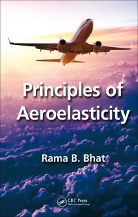 principles of aeroelasticity 1st edition rama b. bhat 1498724728,1498724787