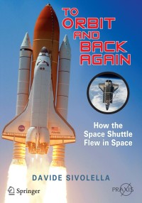 to orbit and back again how the space shuttle flew in space 1st edition davide sivolella 1461409829,1461409837