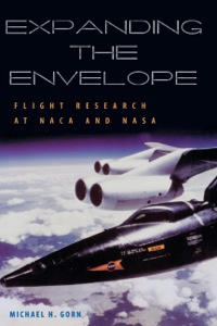 expanding the envelope flight research at naca and nasa 1st edition michael h. gorn 0813122058,081315894x