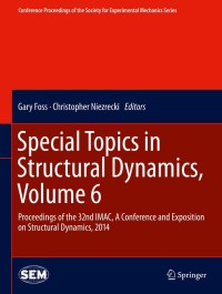 special topics in structural dynamics volume 6 proceedings of the 32nd imac a conference and exposition on