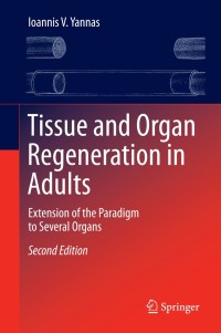 tissue and organ regeneration in adults extension of the paradigm to several organs 2nd edition ioannis v.