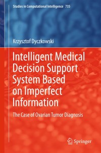 Intelligent Medical Decision Support System Based On Imperfect Information The Case Of Ovarian Tumor Diagnosis