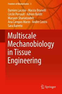 multiscale mechanobiology in tissue engineering 1st edition damien lacroix, marzia brunelli, cécile