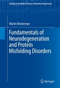 fundamentals of neurodegeneration and protein misfolding disorders 1st edition martin beckerman