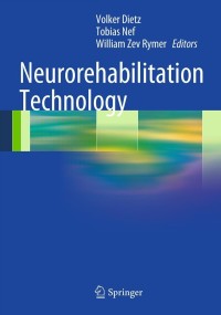 neurorehabilitation technology 1st edition volker dietz, tobias nef, william zev rymer 1447122763,1447122771