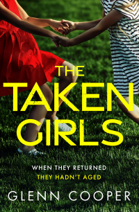 the taken girls  when they returned they hadn't aged 1st edition glenn cooper 180024634x,1800242220