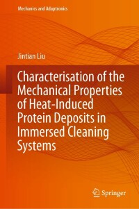 characterisation of the mechanical properties of heat induced protein deposits in immersed cleaning systems