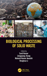 biological processing of solid waste 1st edition sunil kumar, zengqiang zhang, mukesh kumar awasthi, ronghua