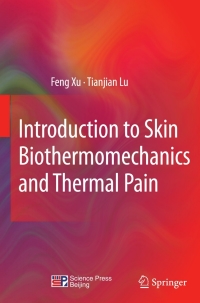 introduction to skin biothermomechanics and thermal pain 1st edition feng xu, tian jian lu