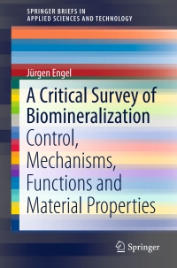 a critical survey of biomineralization control mechanisms funtions and meterial properties 1st edition