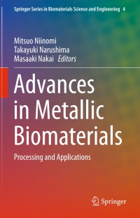 advances in metallic biomaterials processing and applications 1st edition mitsuo niinomi , takayuki narushima