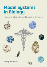 model systems in biology history philosophy and practical concerns 1st edition georg striedter