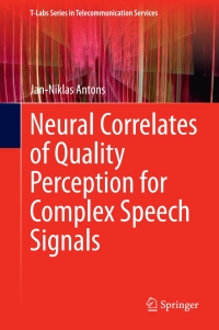 neural correlates of quality perception for complex speech signals 1st edition jan-niklas antons