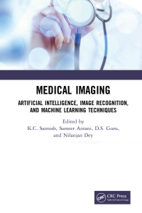 medical imaging  artificial intelligence image recognition and machine learning techniques 1st edition k.c.
