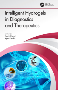 intelligent hydrogels in diagnostics and therapeutics 1st edition anujit ghosal, ajeet kaushik