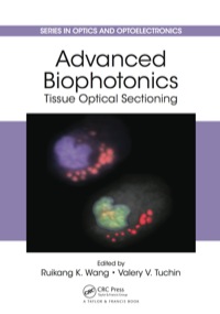 advanced biophotonics tissue optical sectioning 1st edition ruikang k. wang, valery v tuchin