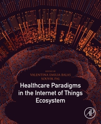 healthcare paradigms in the internet of things ecosystem 1st edition valentina emilia balas, souvik pal