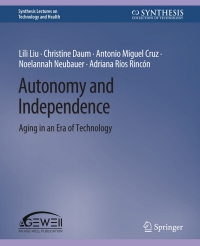 autonomy and independence aging in the era of technology 1st edition lili liu, christine daum, antonio miguel