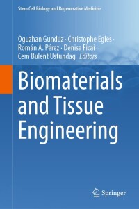 biomaterials and tissue engineering 1st edition oguzhan gunduz, christophe egles, román a. pérez, denisa