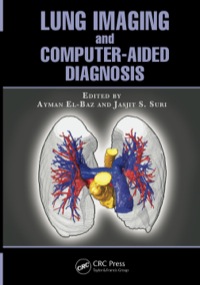 lung imaging and computer aided diagnosis 1st edition ayman el-baz, jasjit s. suri 1138072079,1439845581