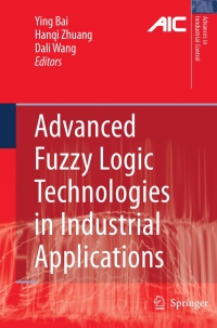 advanced fuzzy logic technologies in industrial applications 1st edition ying bai, hanqi zhuang, dali wang