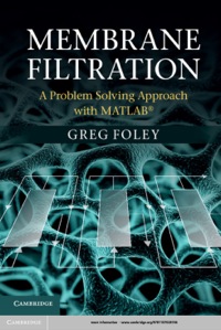 membrane filtration  a problem solving approach with matlab 1st edition greg foley 1107028744,1107273285