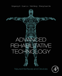 advanced rehabilitative technology neural interfaces and devices 1st edition qingsong ai, quan liu, wei meng,