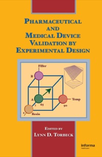 pharmaceutical and medical device validation by experimental design 1st edition lynn d. torbeck
